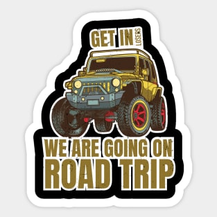 Get in losers we are going on a road trip Sticker